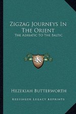 Zigzag Journeys in the Orient: The Adriatic to the Baltic