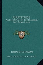 Gratitude: An Exposition of the Hundred and Third Psalm