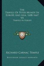 The Travels of Peter Mundy in Europe and Asia, 1608-1667 V4: Travels in Europe