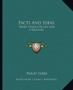 Facts and Ideas: Short Studies of Life and Literature