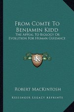 From Comte to Benjamin Kidd: The Appeal to Biology or Evolution for Human Guidance