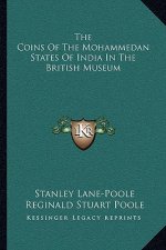 The Coins of the Mohammedan States of India in the British Museum