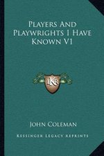Players and Playwrights I Have Known V1