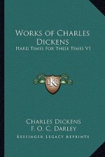Works of Charles Dickens: Hard Times for These Times V1