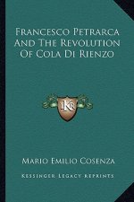 Francesco Petrarca and the Revolution of Cola Di Rienzo