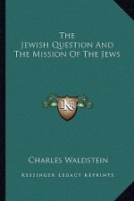 The Jewish Question and the Mission of the Jews
