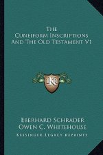 The Cuneiform Inscriptions and the Old Testament V1