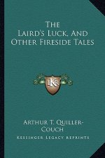 The Laird's Luck, and Other Fireside Tales