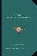 Drake: An English Epic, Books I-XII