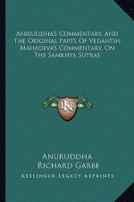 Aniruddha's Commentary, and the Original Parts of Vedantin Mahadeva's Commentary, on the Samkhya Sutras