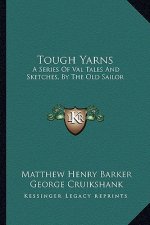 Tough Yarns: A Series of Val Tales and Sketches, by the Old Sailor