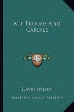 Mr. Froude and Carlyle