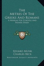 The Metres of the Greeks and Romans: A Manual for Schools and Private Study
