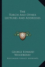 The Torch And Other Lectures And Addresses