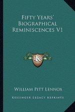 Fifty Years' Biographical Reminiscences V1