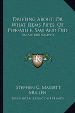 Drifting About; Or What Jeems Pipes, of Pipesville, Saw and Did: An Autobiography