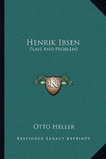 Henrik Ibsen: Plays and Problems