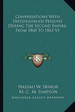 Conversations with Distinguished Persons During the Second Empire, from 1860 to 1863 V1
