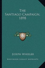 The Santiago Campaign, 1898
