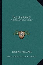 Talleyrand: A Biographical Study