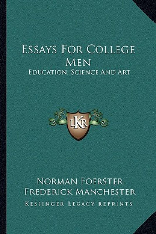 Essays for College Men: Education, Science and Art