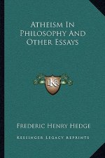 Atheism in Philosophy and Other Essays
