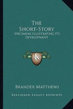 The Short-Story: Specimens Illustrating Its Development
