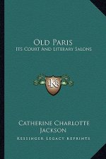 Old Paris: Its Court and Literary Salons