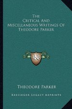 The Critical and Miscellaneous Writings of Theodore Parker