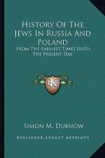 History Of The Jews In Russia And Poland: From The Earliest Times Until The Present Day