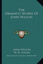 The Dramatic Works of John Wilson