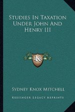 Studies in Taxation Under John and Henry III