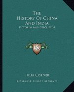 The History Of China And India: Pictorial And Descriptive