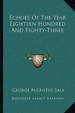 Echoes of the Year Eighteen Hundred and Eighty-Three
