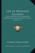 Life of Benjamin Silliman: Late Professor of Chemistry, Mineralogy and Geology in Yale College V1