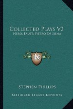 Collected Plays V2: Nero; Faust; Pietro of Siena