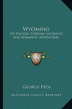 Wyoming: Its History, Stirring Incidents And Romantic Adventures