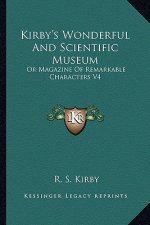 Kirby's Wonderful and Scientific Museum: Or Magazine of Remarkable Characters V4