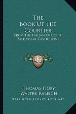 The Book of the Courtier: From the Italian of Count Baldassare Castiglione