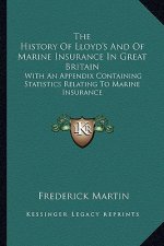 The History Of Lloyd's And Of Marine Insurance In Great Britain: With An Appendix Containing Statistics Relating To Marine Insurance