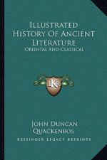 Illustrated History Of Ancient Literature: Oriental And Classical