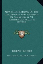 New Illustrations of the Life, Studies and Writings of Shakespeare V1: Supplementary to All the Editions