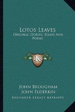 Lotos Leaves: Original Stories, Essays and Poems