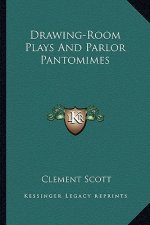 Drawing-Room Plays and Parlor Pantomimes