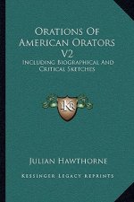 Orations of American Orators V2: Including Biographical and Critical Sketches