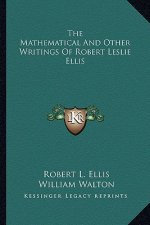 The Mathematical and Other Writings of Robert Leslie Ellis