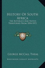 History Of South Africa: The Republics And Native Territories From 1854-1872