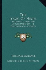 The Logic of Hegel: Translated from the Encyclopedia of the Philosophical Sciences