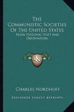 The Communistic Societies of the United States: From Personal Visit and Observation
