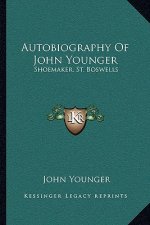 Autobiography of John Younger: Shoemaker, St. Boswells